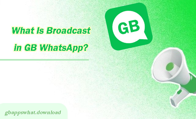 What Is Broadcast in GB WhatsApp